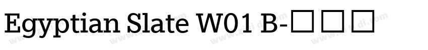 Egyptian Slate W01 B字体转换 Egyptian Slate W01 B字体转换